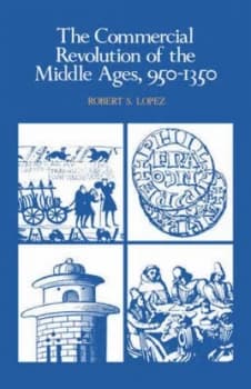 The Commercial Revolution of the Middle Ages 950-1350 by Robert S. Lopez Paperback