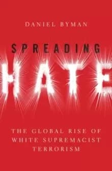 Spreading Hate : The Global Rise of White Supremacist Terrorism