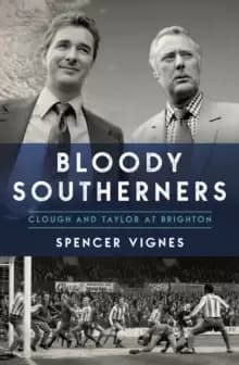 Bloody Southerners : Clough and Taylor at Brighton