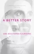 better story god sex and human flourishing
