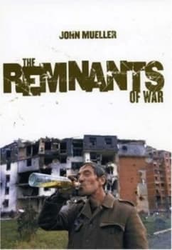 The Remnants of War by John E Mueller Book
