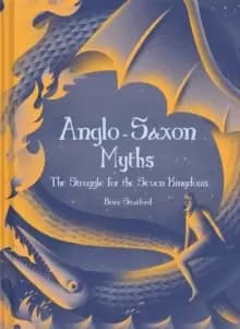 Anglo-Saxon Myths : The Struggle for the Seven Kingdoms