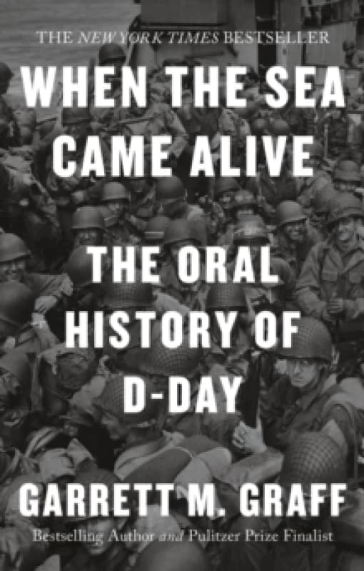When the Sea Came Alive : The Oral History of D-Day Paperback / softback