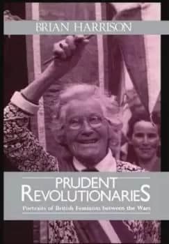 Prudent Revolutionaries by Brian Harrison