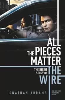 All The Pieces Matter : The Inside Story of The Wire