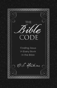 The Bible Code : Finding Jesus in Every Book in the Bible