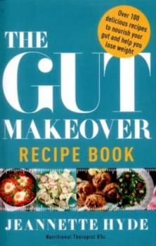 The Gut Makeover Recipe Book by Jeannette Hyde Book