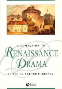 A Companion to Renaissance Drama by Arthur F. Kinney Paperback
