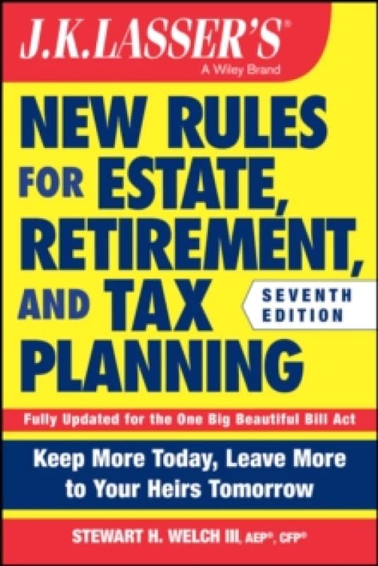 J.K. Lasser's New Rules for Estate, Retirement, and Tax Planning Paperback / softback
