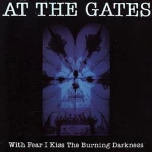 With Fear I Kiss the Burning Darkness by At the Gates CD Album