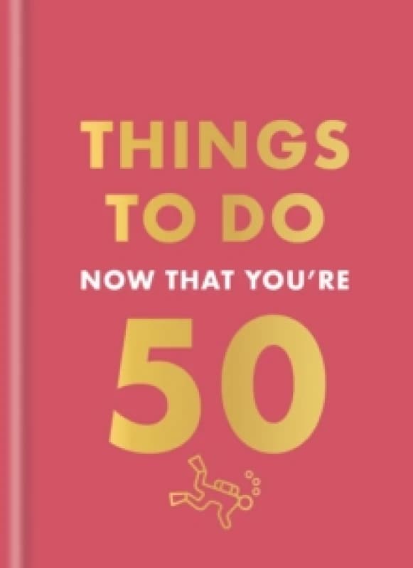 Things to Do Now That You're 50. Hardback. By Robert Allen Books
