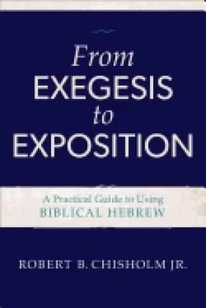 from exegesis to exposition a practical guide to using biblical hebrew