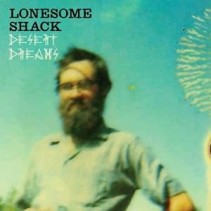 Lonesome Shack - Desert Dreams Vinyl