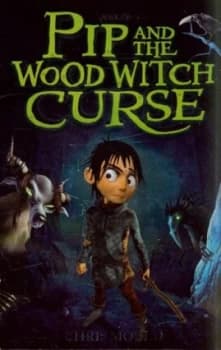 Pip and the Wood Witch Curse by Chris Mould Book