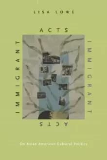 Immigrant Acts : On Asian American Cultural Politics