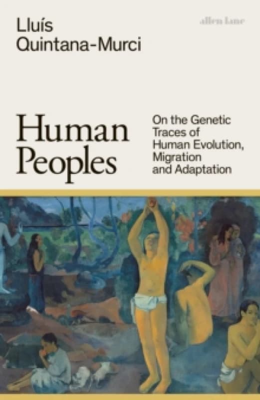 Human Peoples : On the Genetic Traces of Human Evolution, Migration and Adaptation Hardback