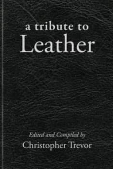 A Tribute to Leather by Christopher Trevor Paperback