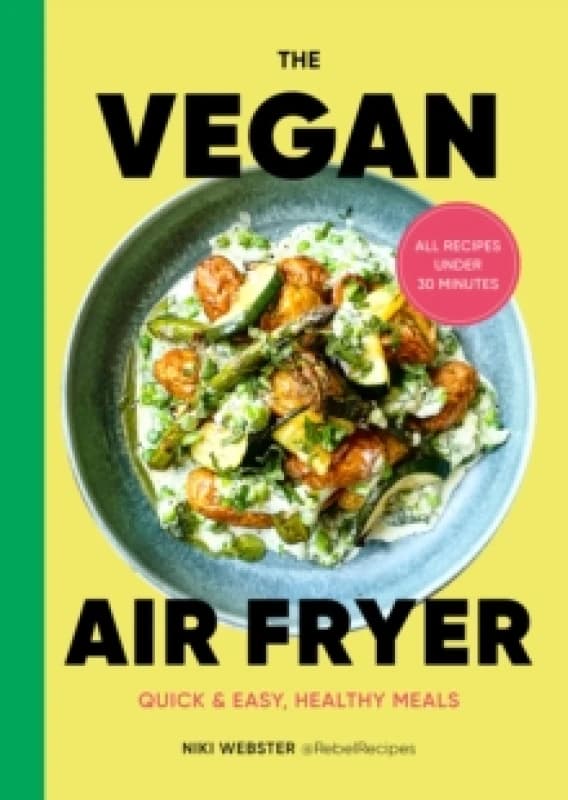 The Vegan Air Fryer : Quick & easy, healthy meals Hardback