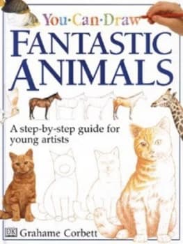 You Can Draw Fantastic Animals by Grahame Corbett Hardback