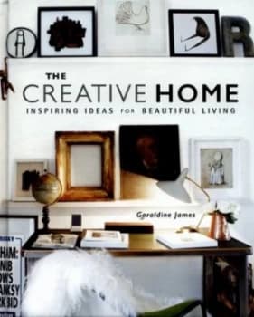 The Creative Home by Geraldine James Hardback