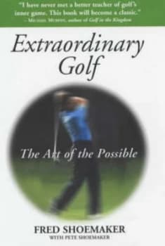 Extraordinary Golf by Fred Shoemaker and Pete Shoemaker Hardback