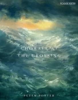 Chorale at the Crossing by Peter Porter Book