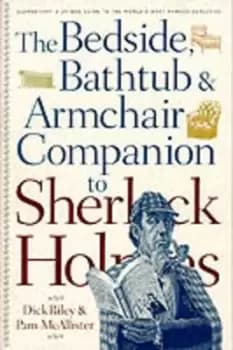 The bedside bathtub & armchair companion to Sherlock Holmes by Dick Riley