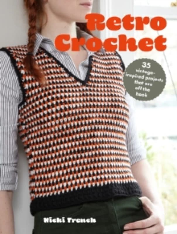 Retro Crochet : 35 Vintage-Inspired Projects That are off the Hook Paperback / softback