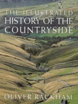 The Illustrated History of the Countryside by Oliver Rackham Paperback