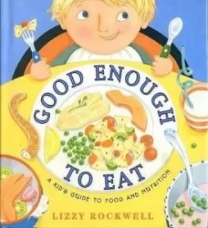 Good Enough to Eat by Lizzy Rockwell