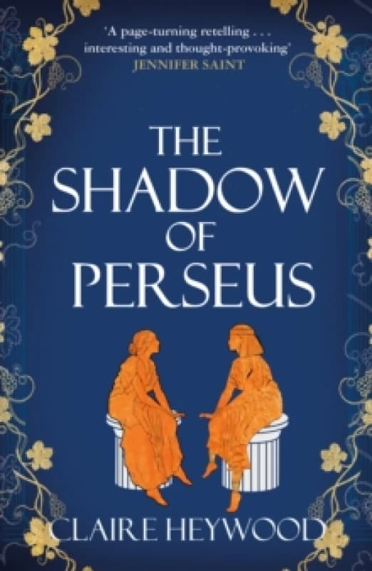 The Shadow of Perseus : A compelling feminist retelling of the myth of Perseus told from the perspectives of the women who knew him best Paperback / s