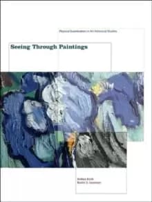Seeing Through Paintings : Physical Examination in Art Historical Studies