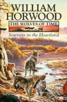 The Wolves of Time by William Horwood Book