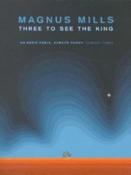 Three to See the King by Magnus Mills Paperback