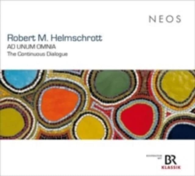Robert M. Helmschrott: Ad Unum Omnia: The Continuous Dialogue CD / Album