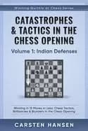 catastrophes and tactics in the chess opening volume 1 indian defenses winn