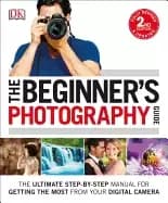 beginners photography guide the ultimate step by step manual for getting th