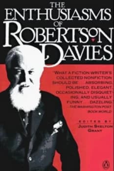 The Enthusiasms of Robertson Davies by Robertson Davies and Judith Skelton Grant Paperback