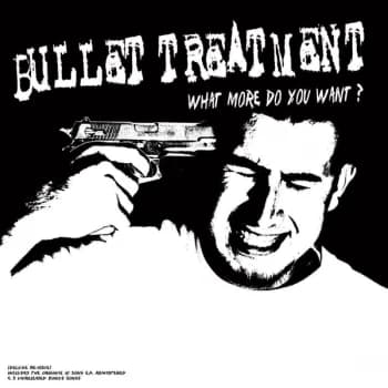 Bullet Treatment - What More Do You Want? Vinyl