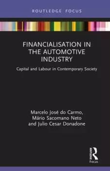 Financialisation in the Automotive IndustryCapital and Labour in Contemporary Society