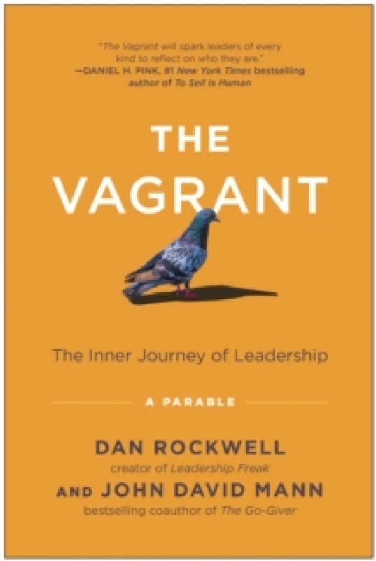 The Vagrant : The Inner Journey of Leadership: A Parable Hardback