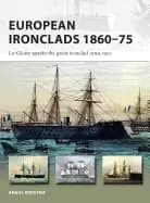 european ironclads 1860 75 the gloire sparks the great ironclad arms race