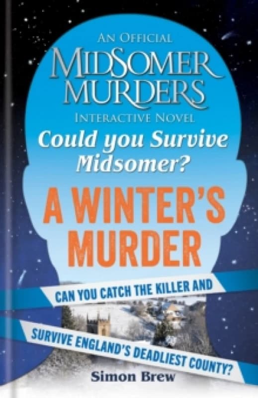 Could You Survive Midsomer? A Winter's Murder : An Official Midsomer Murders Interactive Novel Hardback