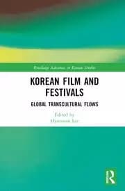 Korean Film and Festivals Global Transcultural Flows