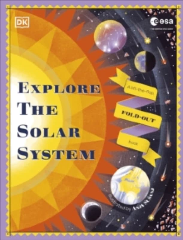Explore the Solar System : A Fold-Out, Lift-the-Flap Book Hardback