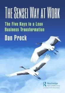 The Sensei Way at Work : The Five Keys to a Lean Business Transformation