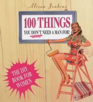 100 Things You Dont Need a Man For by Alison Jenkins Paperback