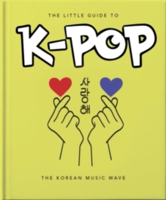The Little Guide to K-POP : The Korean Music Wave Hardback