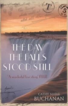 The Day the Falls Stood Still by Cathy Marie Buchanan Book