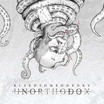 Bleed Someone Dry - Unorthodox CD